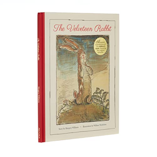 The Velveteen Rabbit: A Faithful Reproduction of the Children's Classic, Featuring the Original Artworks von Arcturus